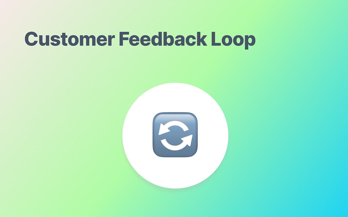 Customer Feedback Loop: The Continuous Process That Drives Growth