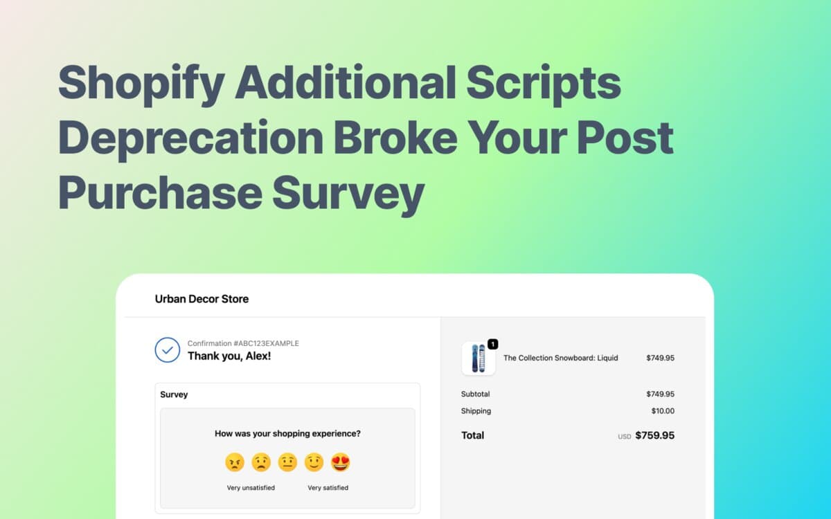 Shopify Additional Scripts Deprecation Broke Your Post Purchase Survey