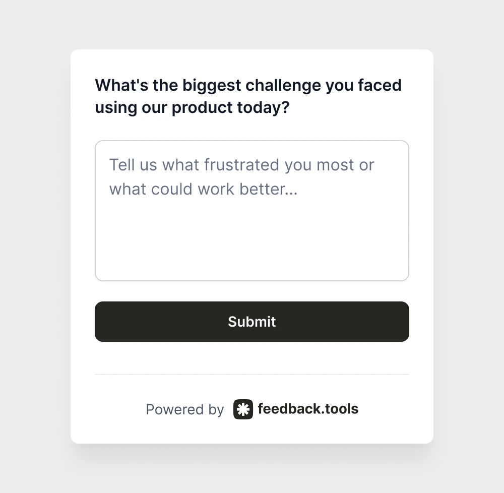 What's the biggest challenge you faced using our product today?
